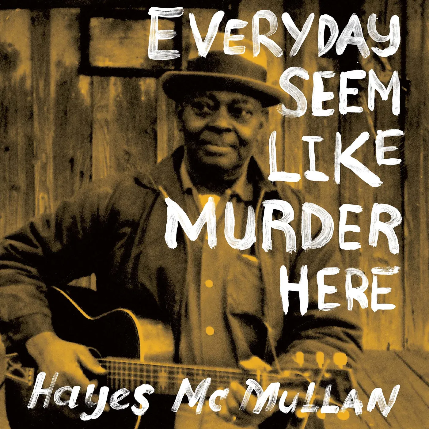 Hayes McMullan Everyday Seem Like Murder Here Vinyl Record