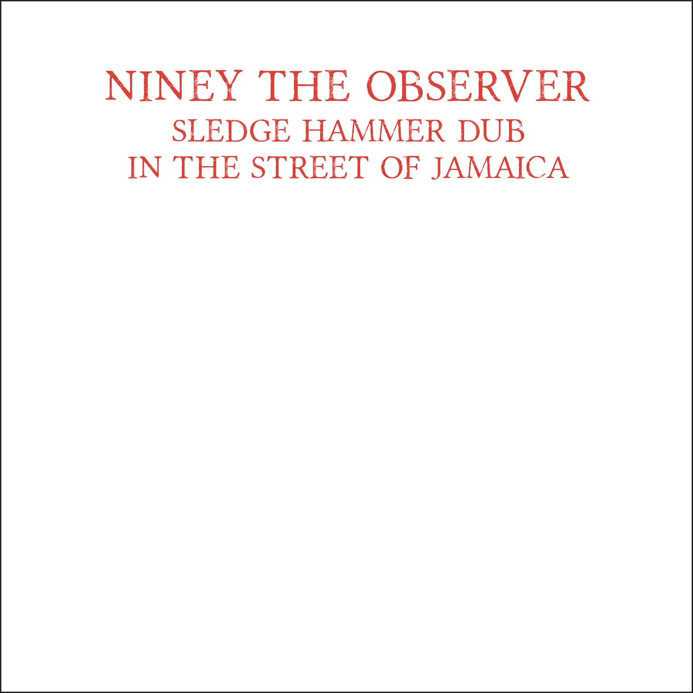 Niney The Observer Sledge Hammer Dub in the Street of Jamaica Vinyl Record