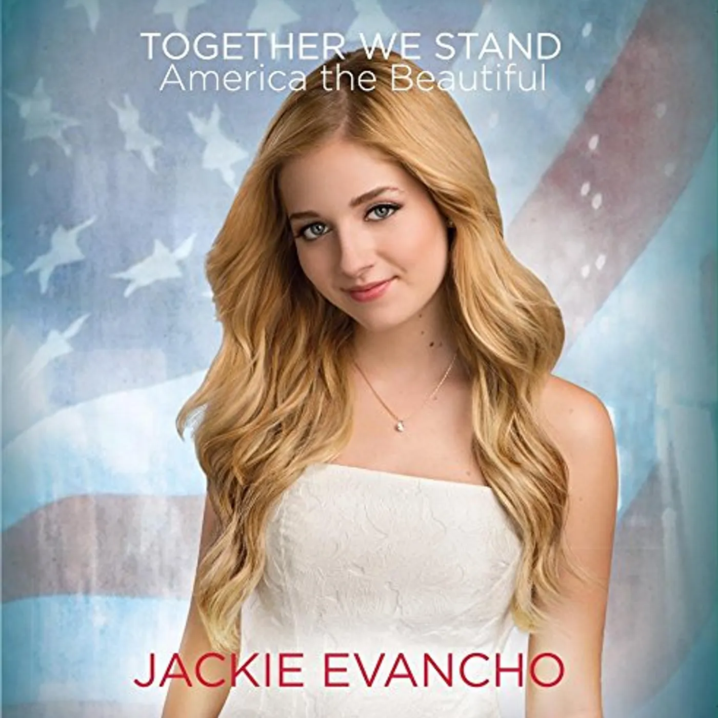Jackie Evancho TOGETHER WE STAND - AMERICA THE BEAUTIFUL CD