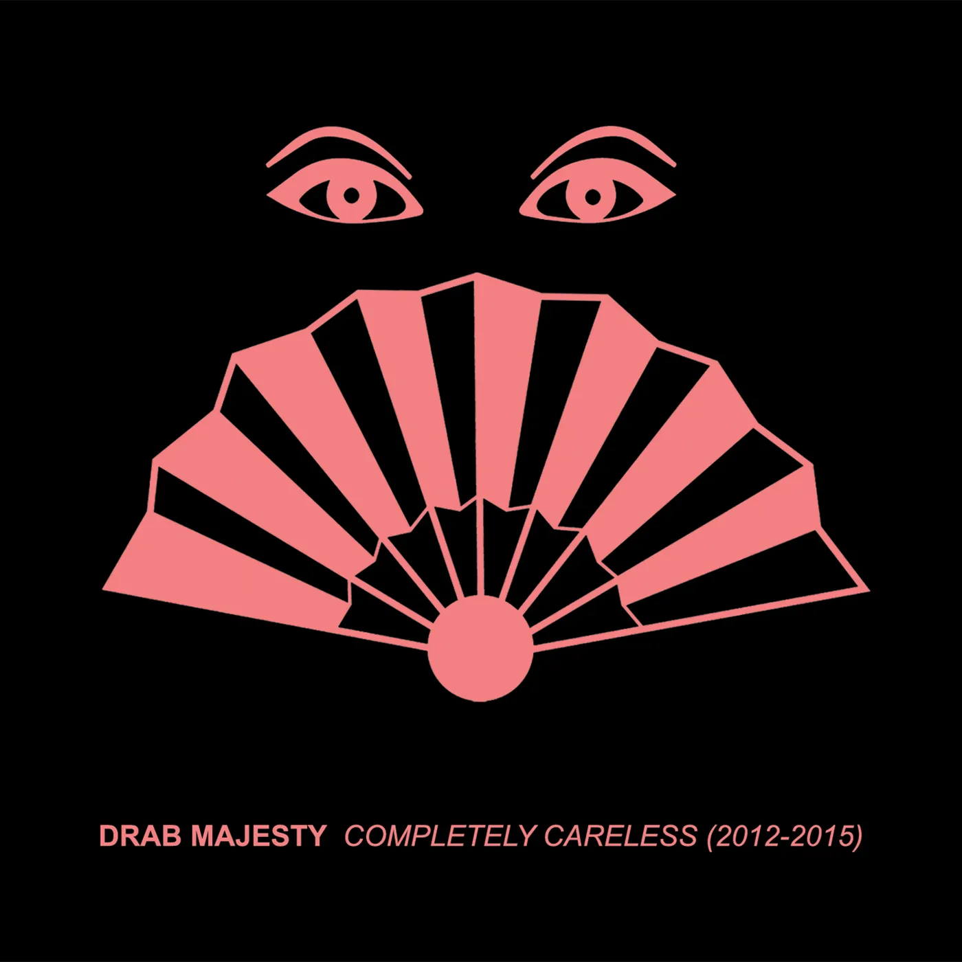 Drab Majesty COMPLETELY CARELESS (2012-15) CD