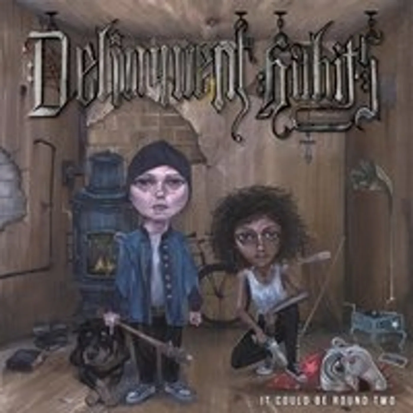 Delinquent Habits IT COULD BE ROUND TWO CD