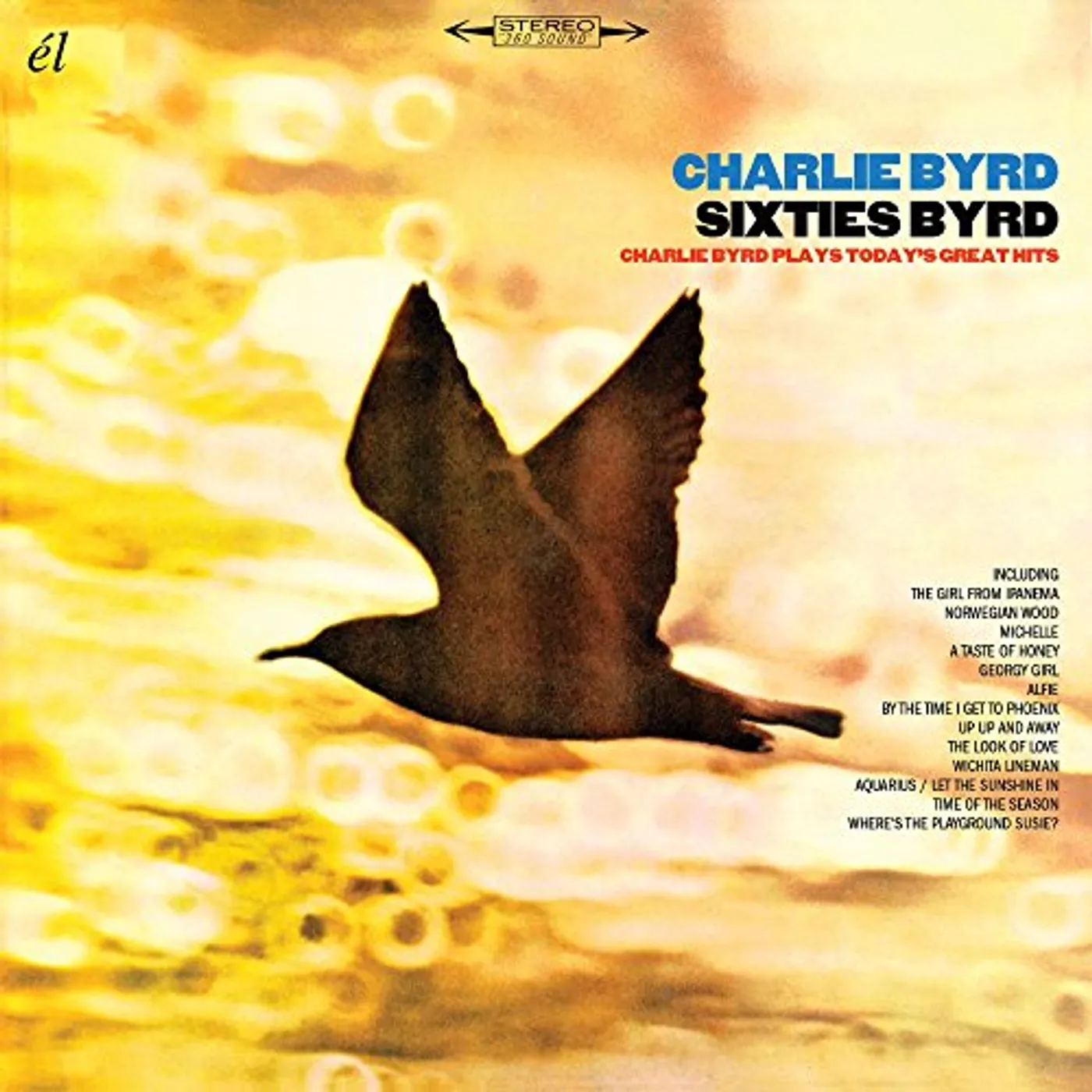 SIXTIES BYRD: CHARLIE BYRD PLAYS TODAY'S GREAT CD