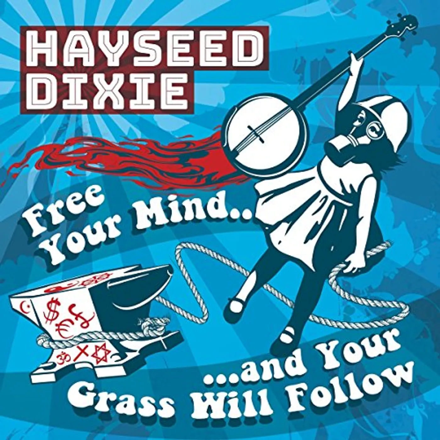 Hayseed Dixie FREE YOUR MIND AND YOUR GRASS WILL FOLLOW CD