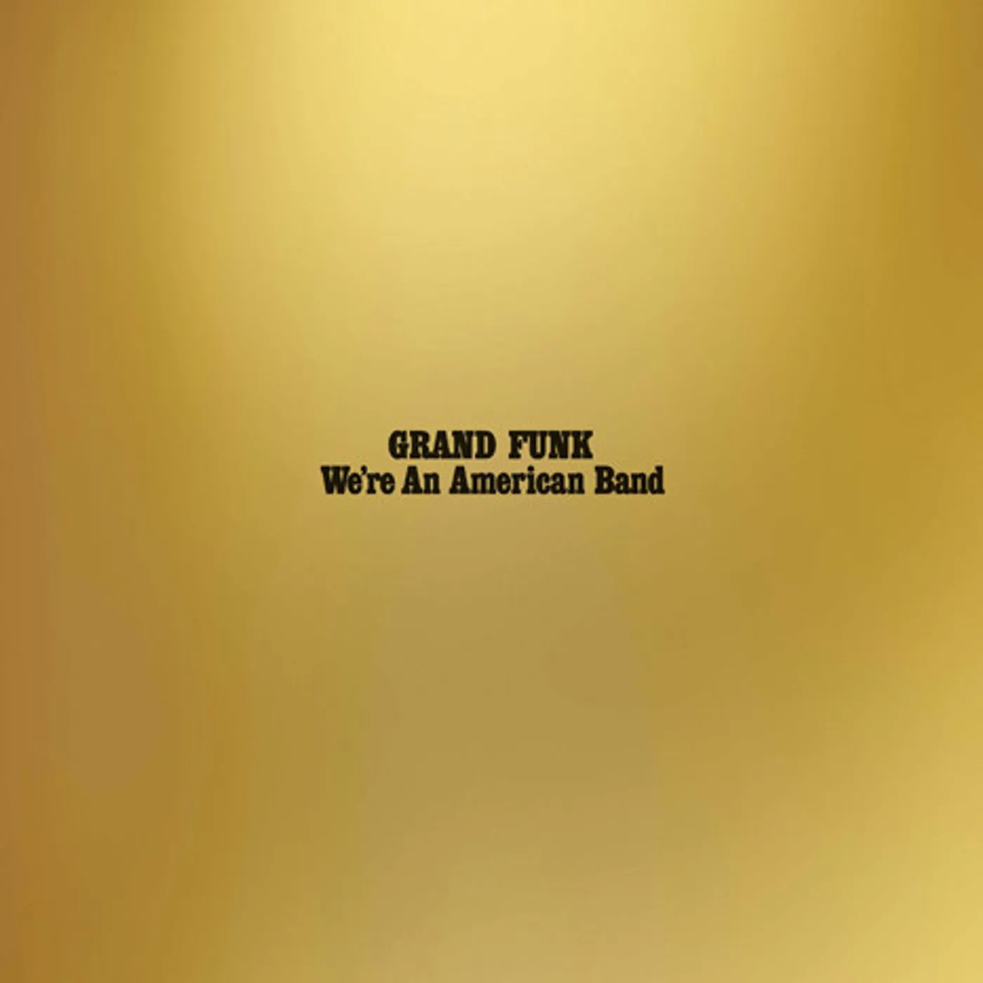 Grand Funk Railroad We're An American Band Vinyl Record