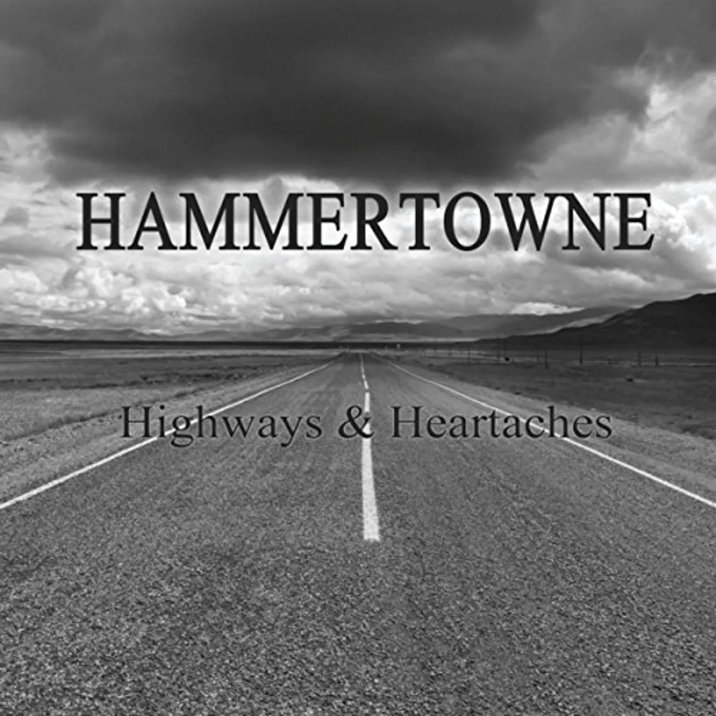 Hammertowne HIGHWAYS & HEARTACHES CD