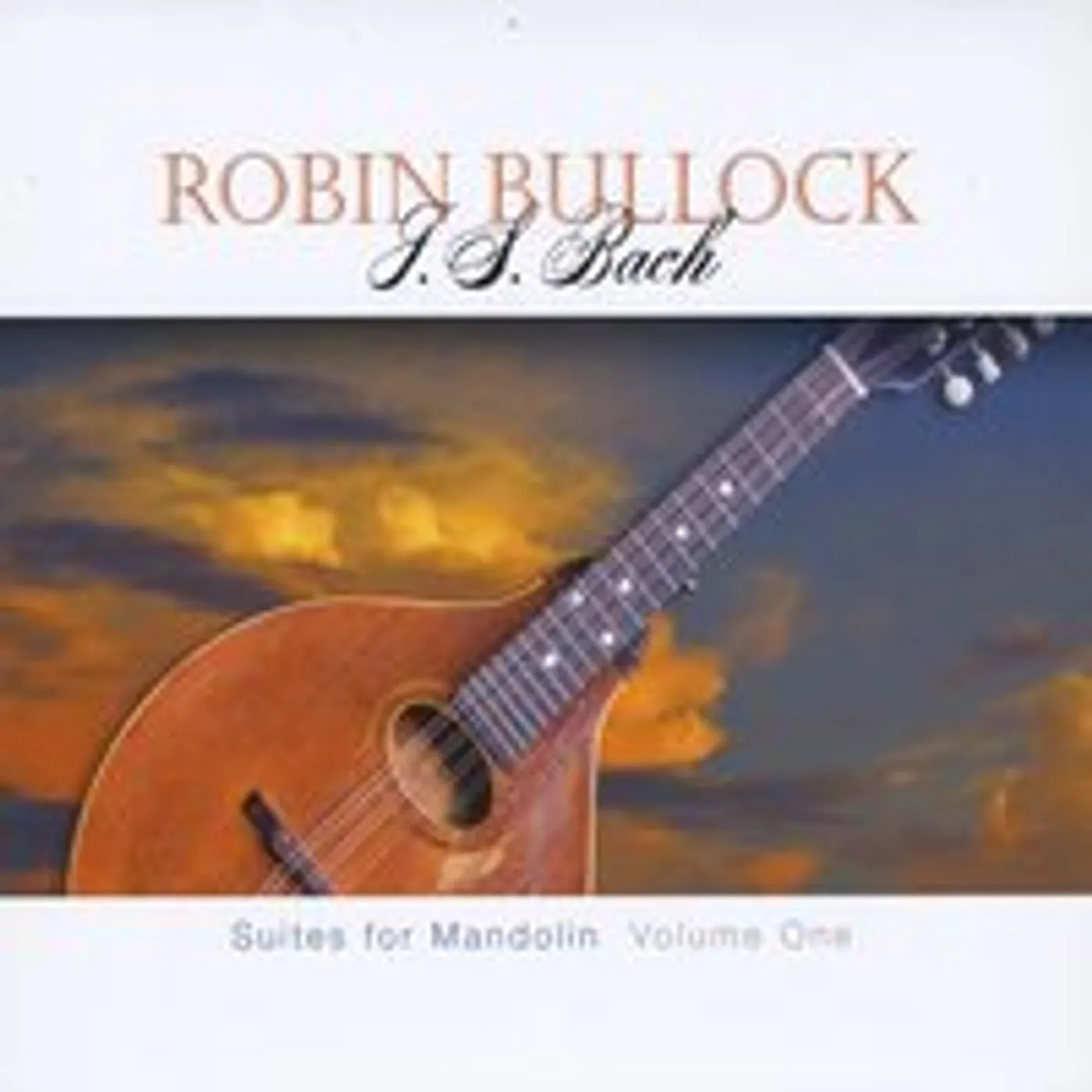 Robin Bullock J.S. Bach: Suites For Mandolin  Volume CD