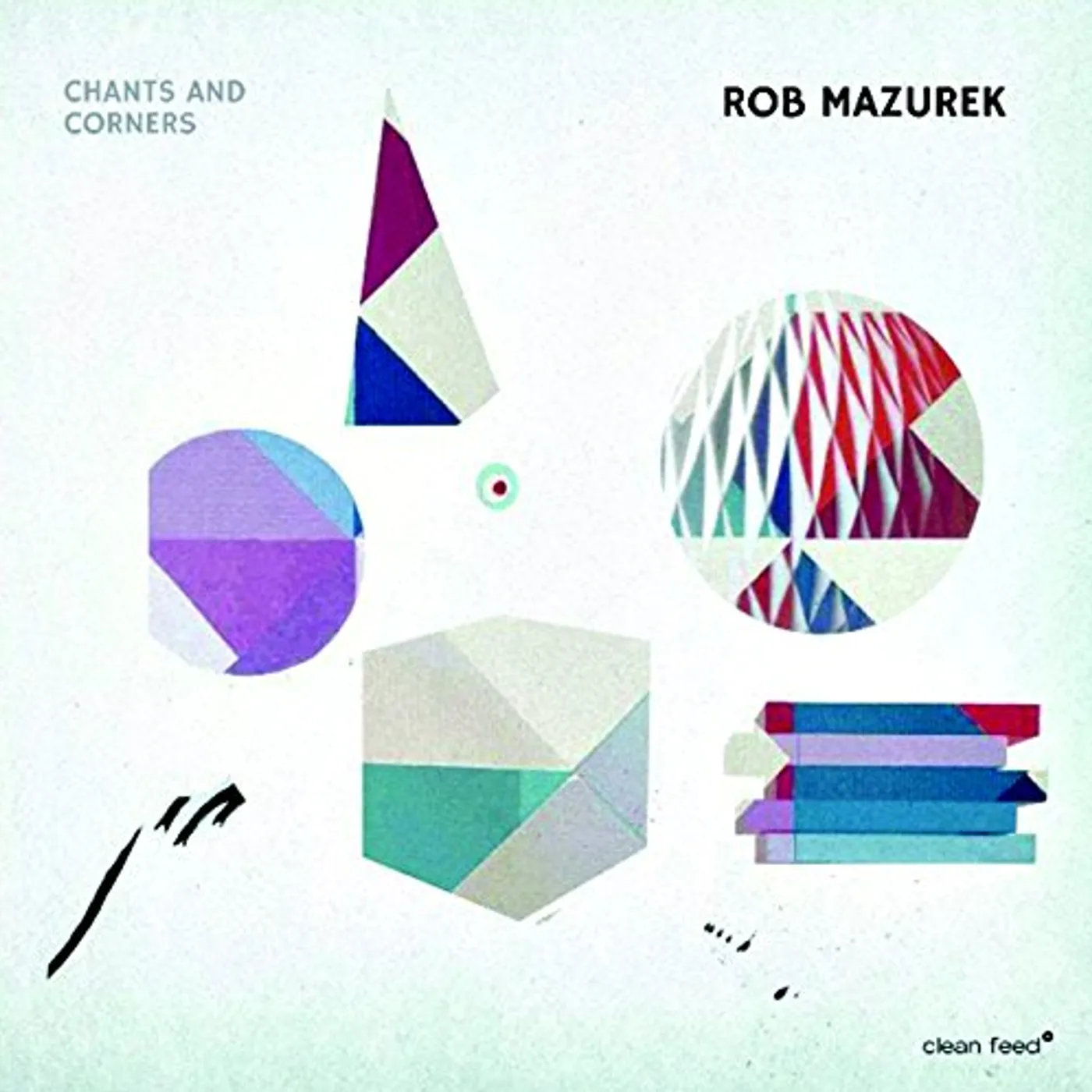 Rob Mazurek CHANTS & CORNERS CD