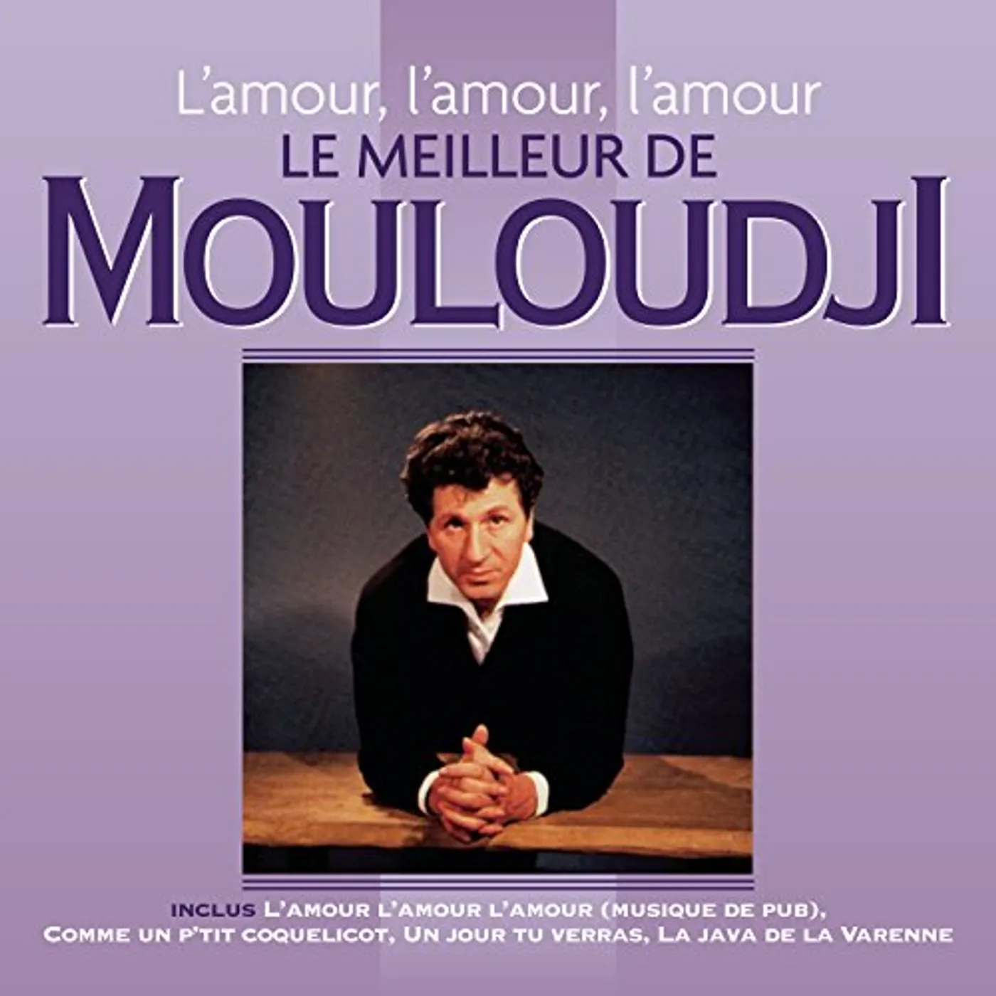 Mouloudji L'AMOUR L'AMOUR L'AMOUR: LE MEILLEUR CD