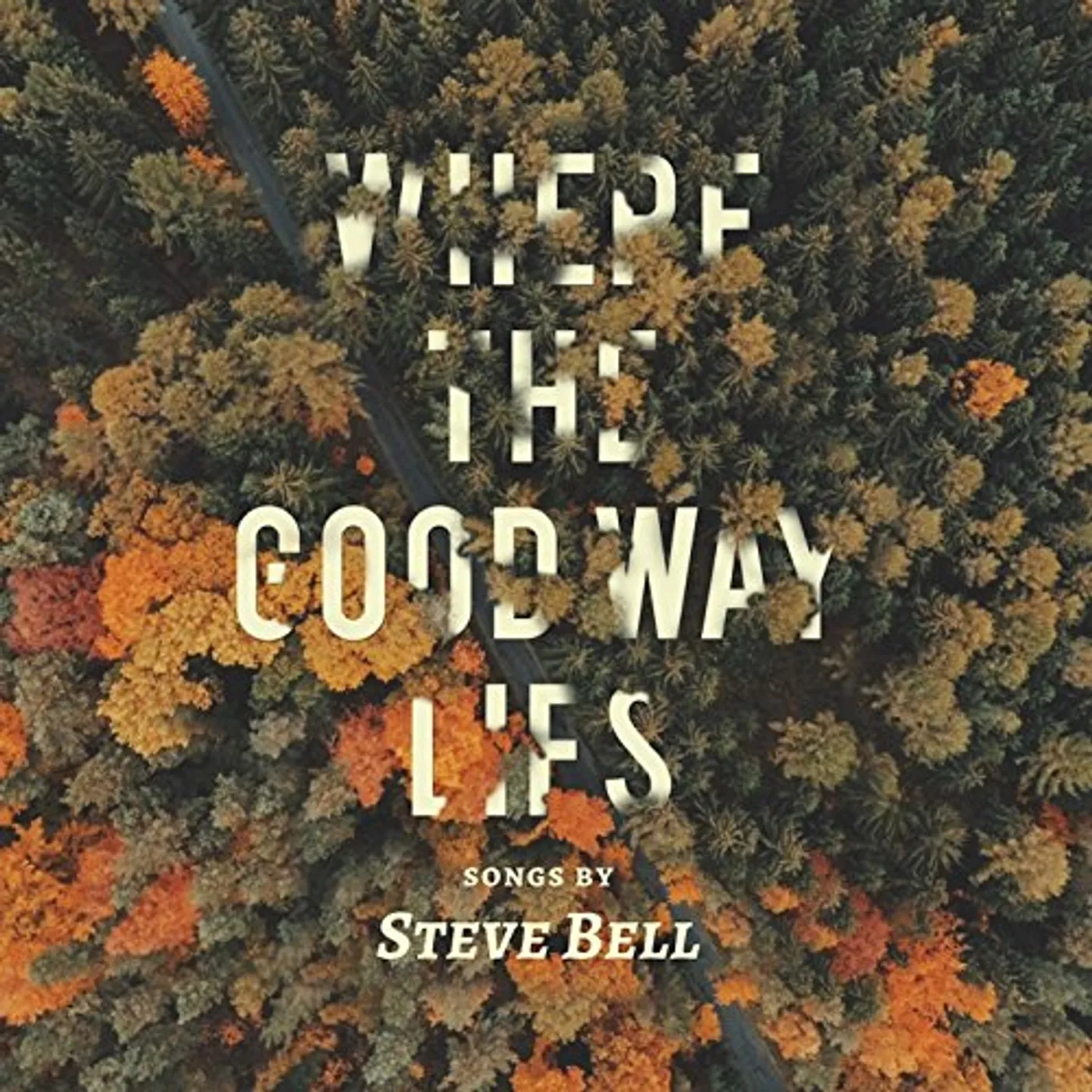 Steve Bell WHERE THE GOOD WAY LIES CD