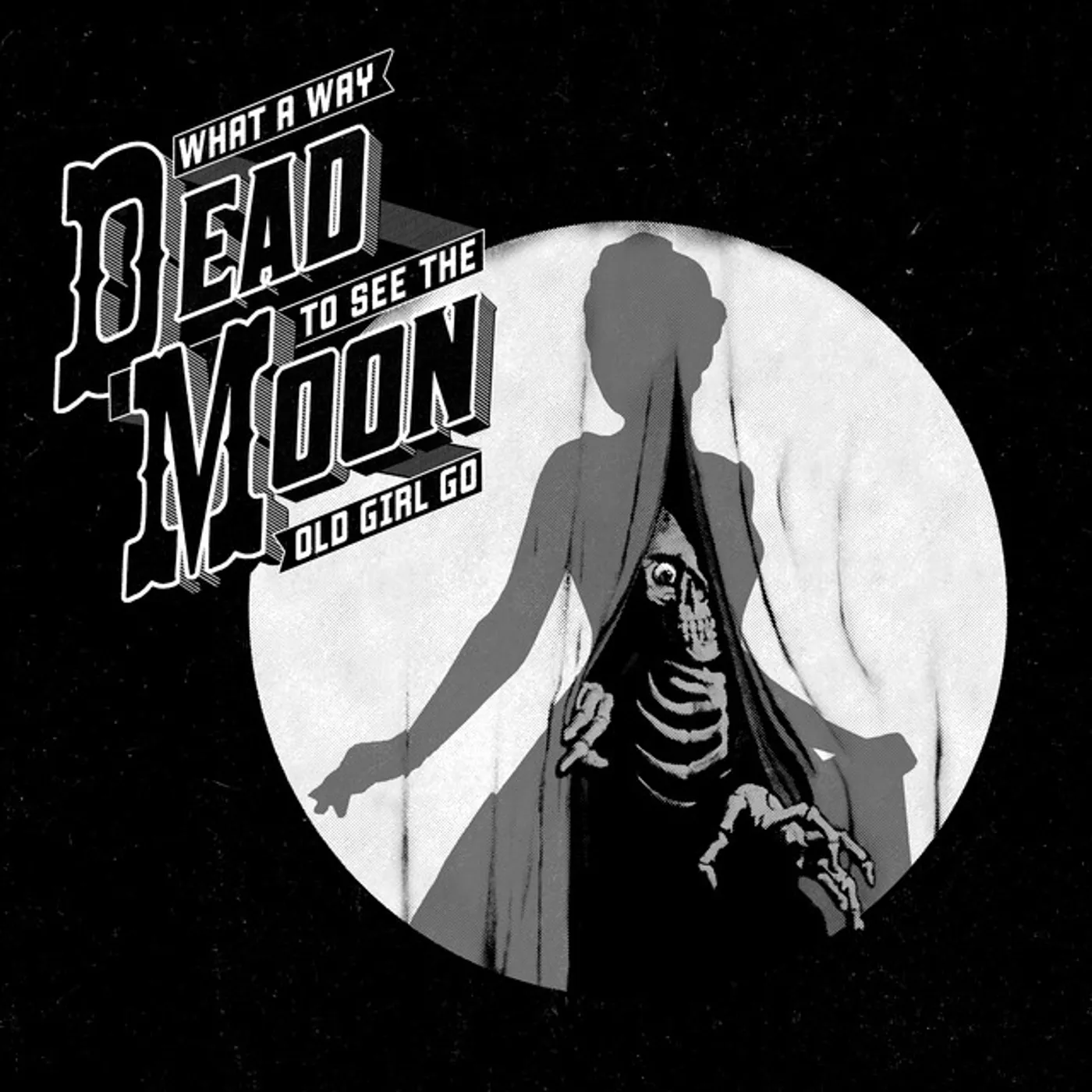 Dead Moon What a Way to See the Old Girl Go Vinyl Record