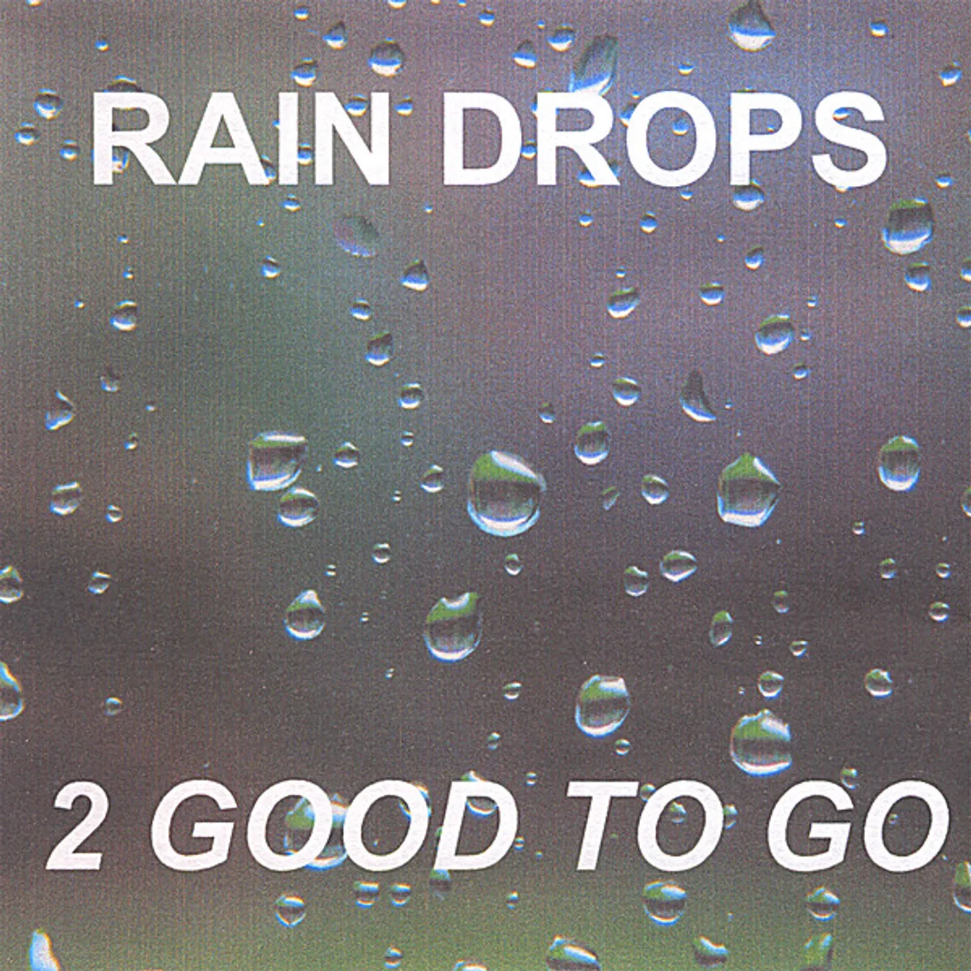 2 Good to Go RAIN DROPS CD