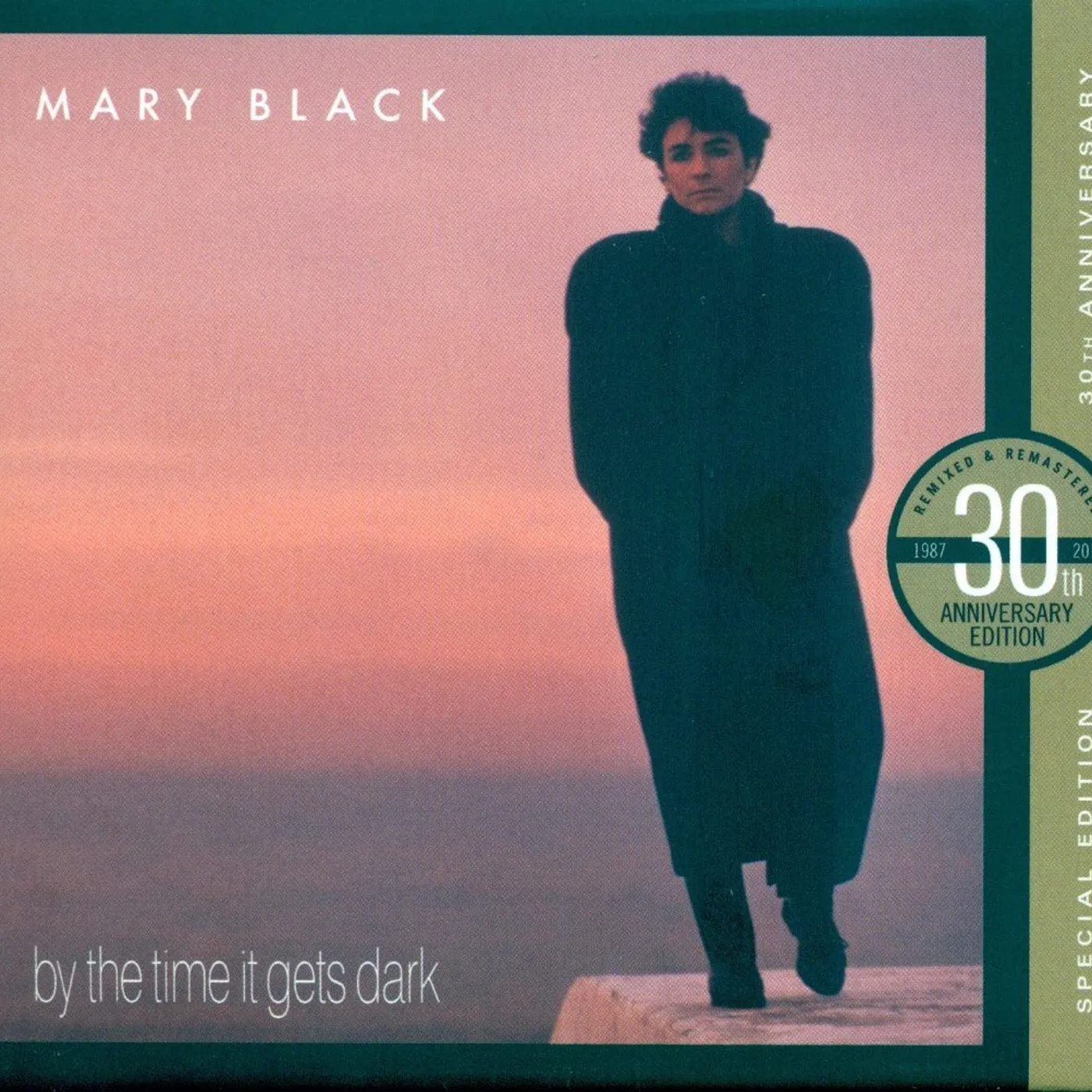 Mary Black BY THE TIME IT GETS DARK: 30TH ANNIVERSARY EDITION CD