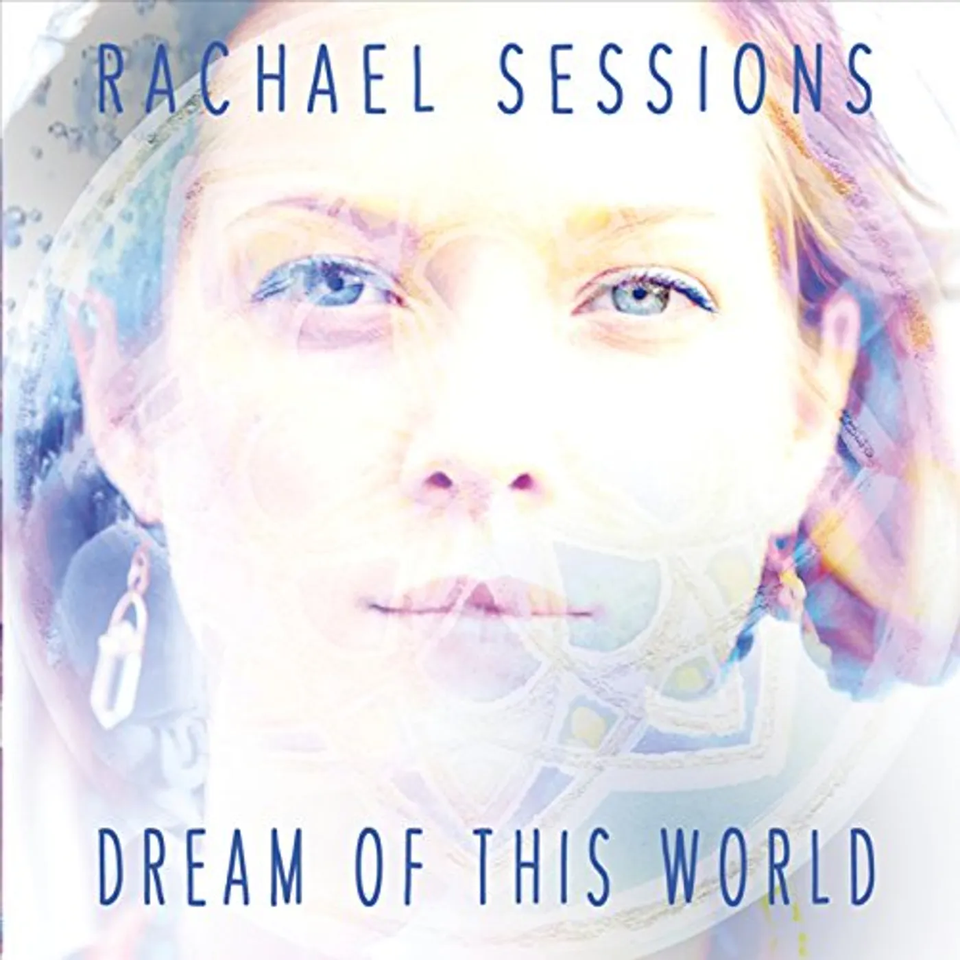 Rachael Sessions DREAM OF THIS WORLD CD