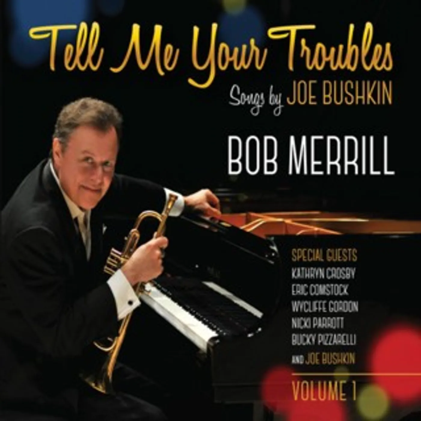 Bob Merrill TELL ME YOUR TROUBLES: SONGS BY JOE BUSHKIN VOL. 1 CD