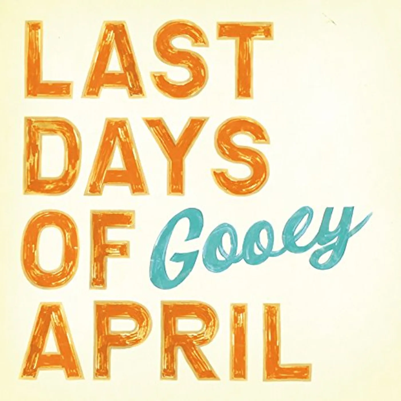 Last Days Of April GOOEY CD