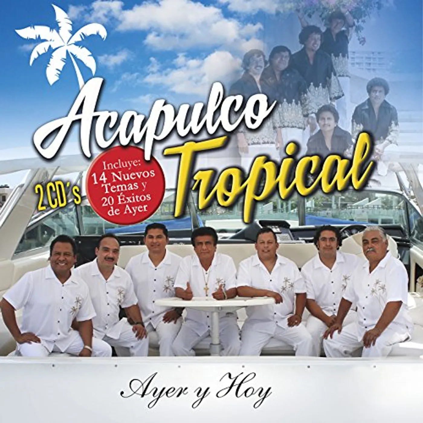 Acapulco Tropical AYER Y HOY: 14 NUEVOS TEMAS Y 20 EXITOS DE AYER CD