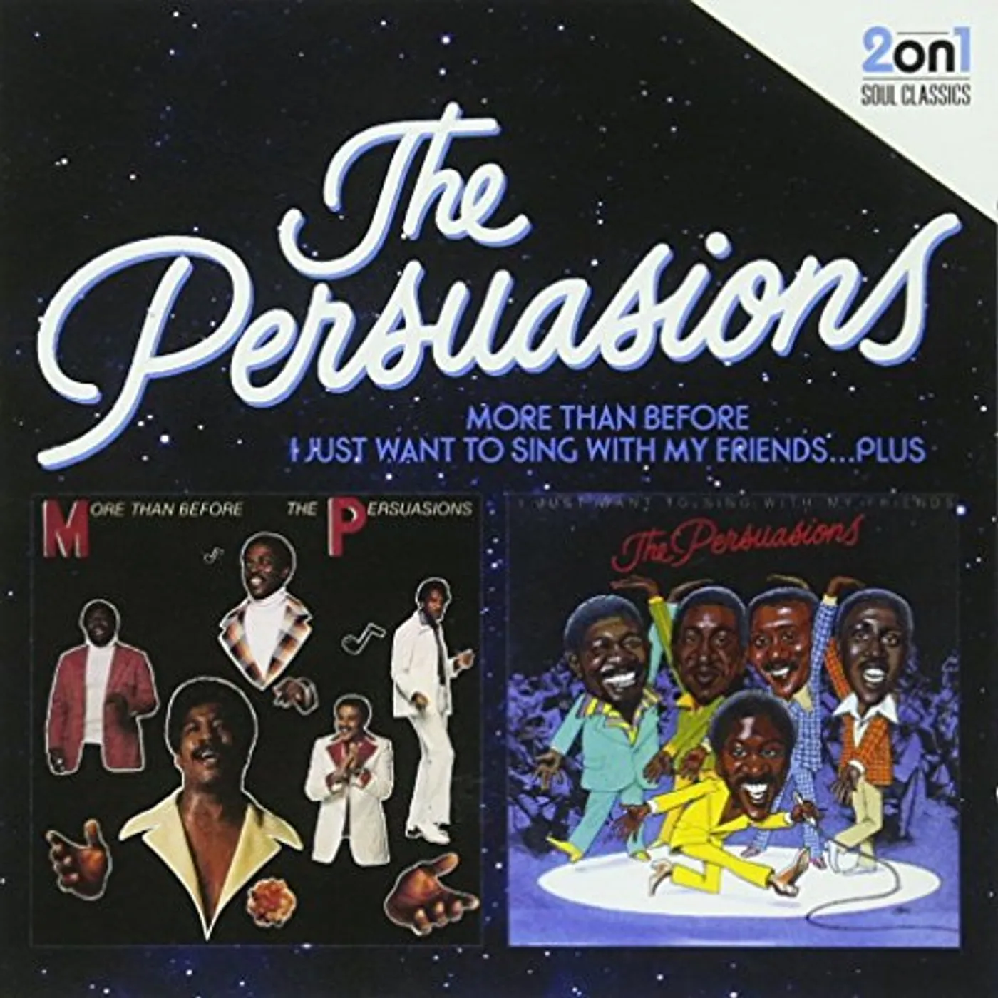 The Persuasions MORE THAN BEFORE / I JUST WANT SING WITH MY FRIEND CD