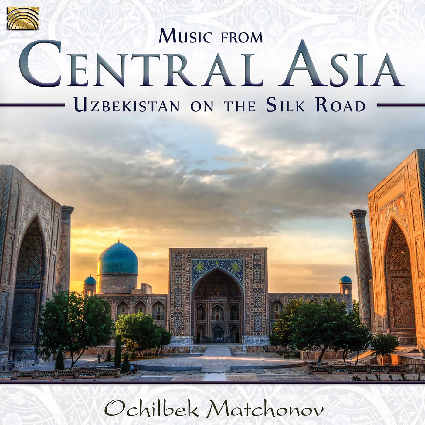 Ochilbek Matchonov MUSIC FROM CENTRAL ASIA: UZBEKISTAN ON THE SILK CD