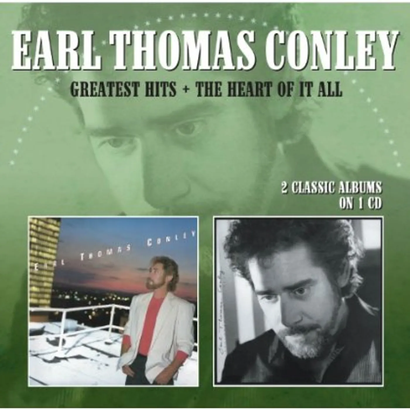 Earl Thomas Conley GREATEST HITS / HEART OF IT ALL CD