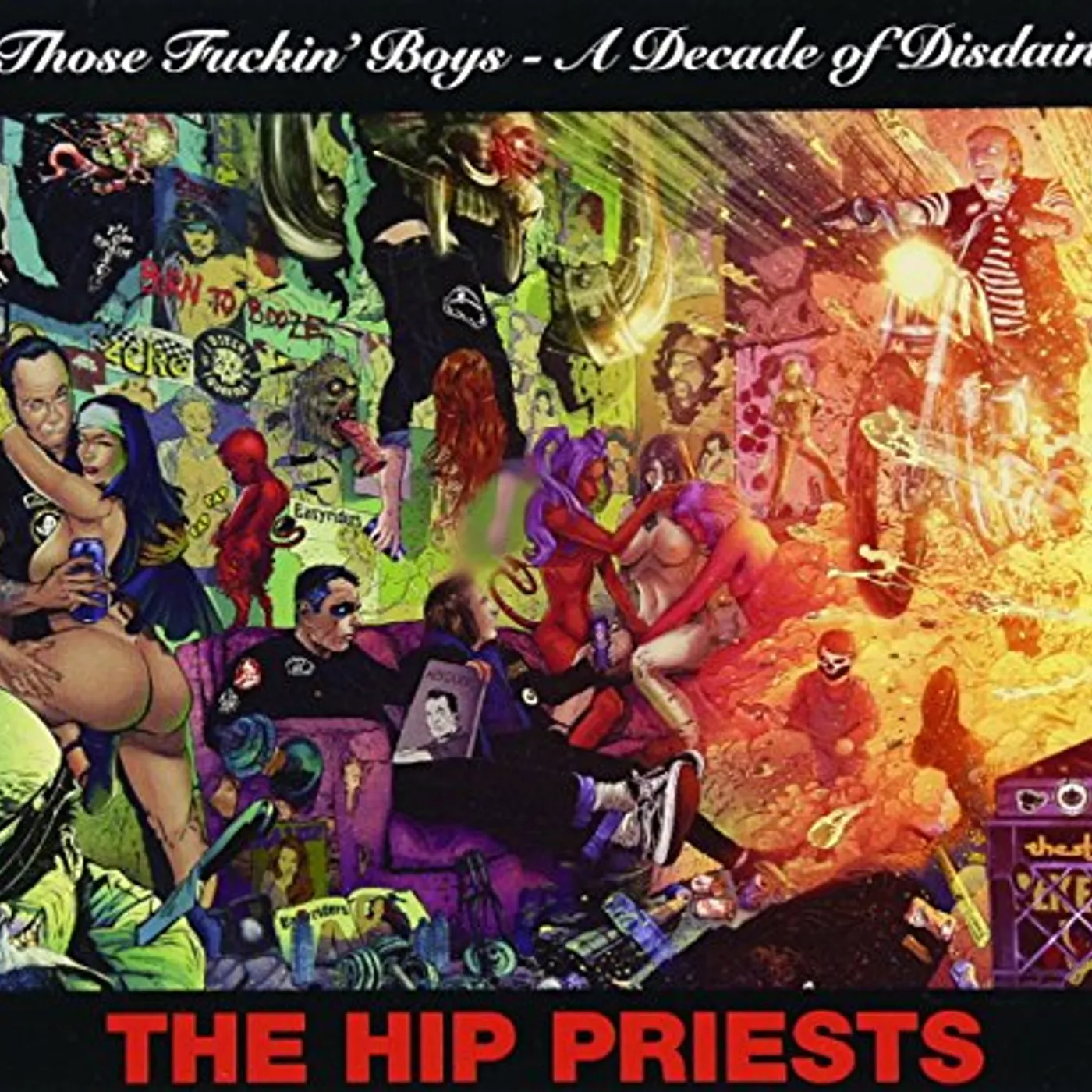 The Hip Priests THOSE FUCKIN' BOYS - A DECADE OF DISDAIN CD