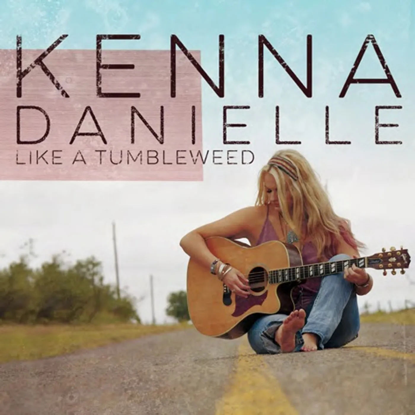 Kenna Danielle LIKE A TUMBLEWEED CD