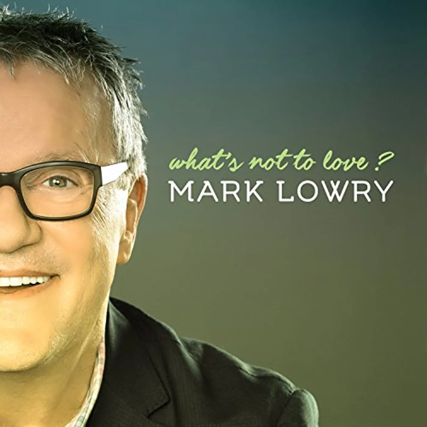 Mark Lowry WHAT&#x27;S NOT TO LOVE CD
