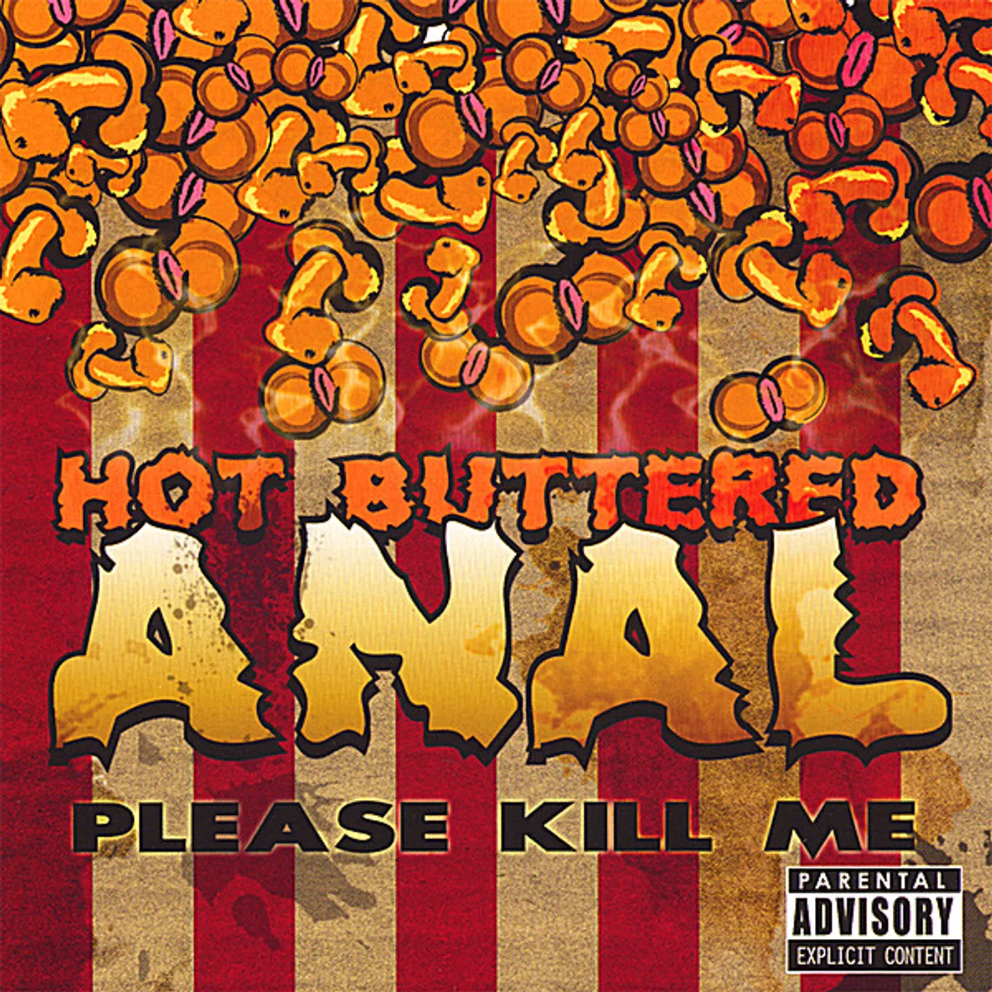 Hot Buttered Anal PLEASE KILL ME CD