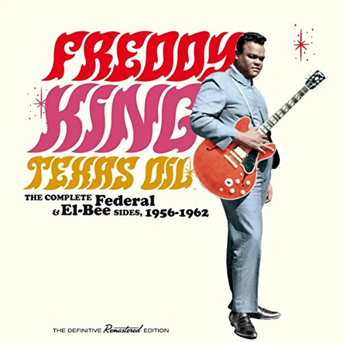Freddy King TEXAS OIL: COMP FEDERAL & EL-BEE SIDES 1956-1962 CD