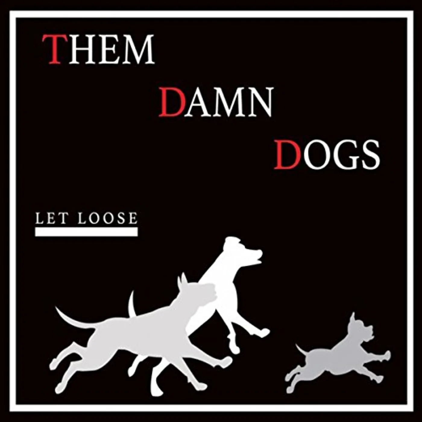 Them Damn Dogs LET LOOSE CD