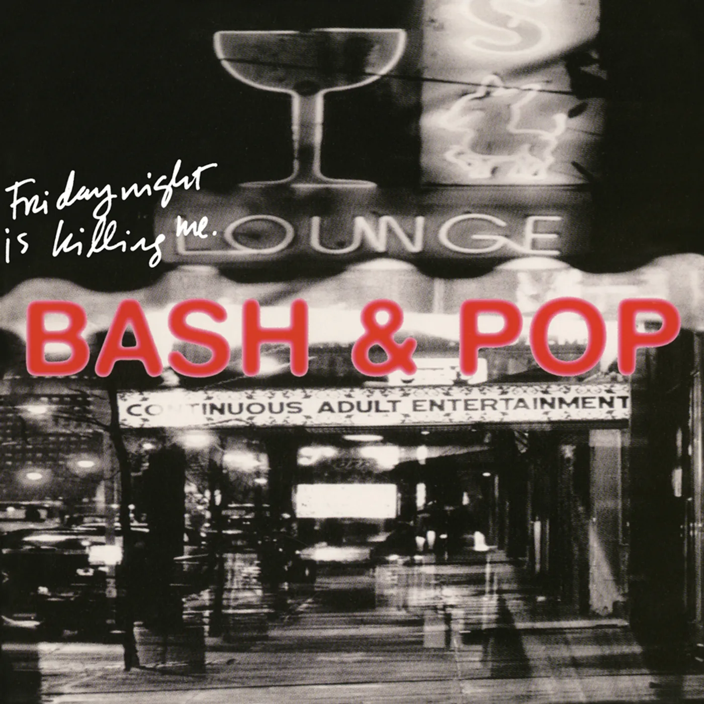 Bash & Pop FRIDAY NIGHT IS KILLING ME CD