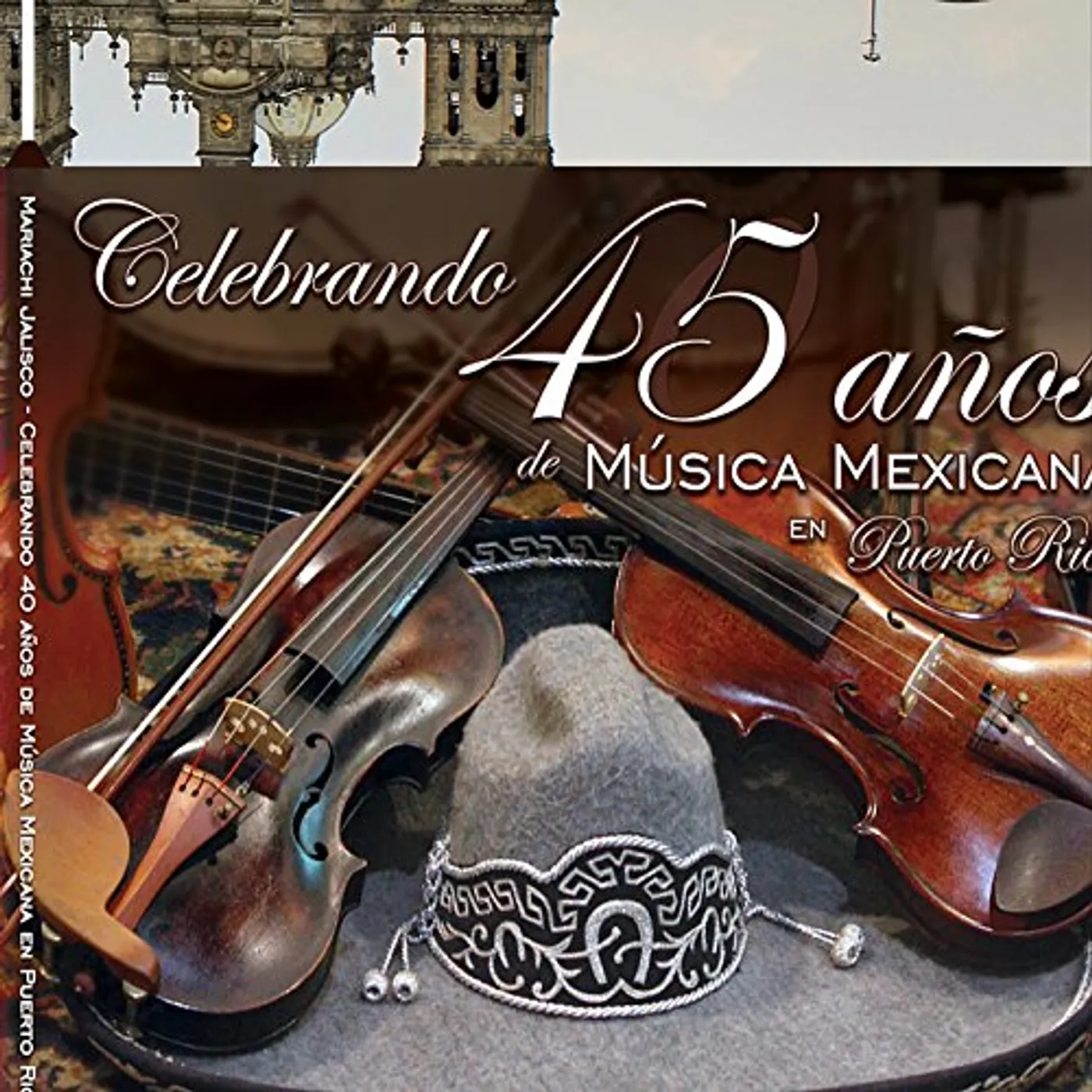 Mariachi Jalisco CELEBRANDO 45 ANOS DE MUSICA MEXICANA PUERTO RICO CD