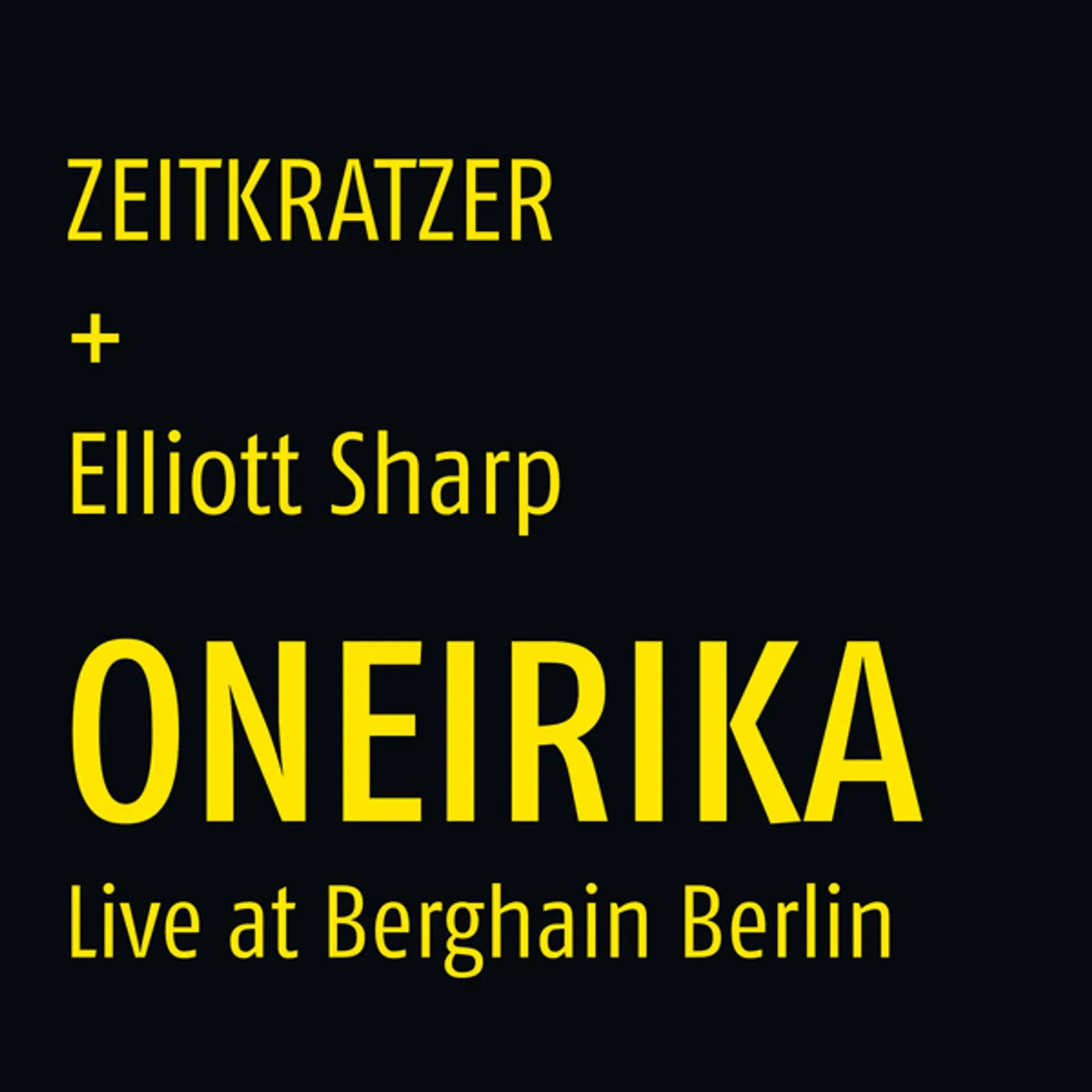 Zeitkratzer / Elliot Sharp ONEIRIKA: LIVE AT BERGHAIN BERLIN Vinyl Record
