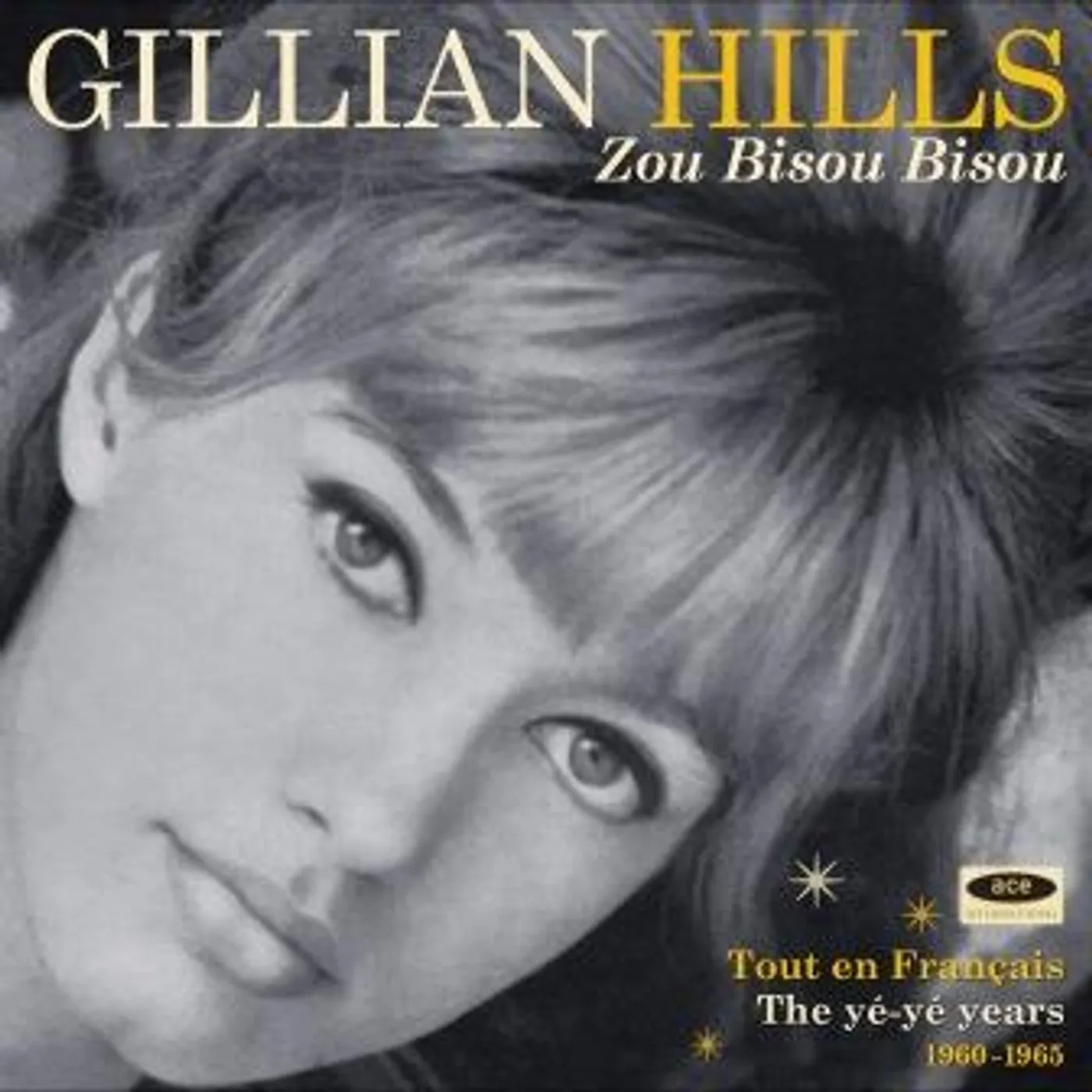 Gillian Hills ZOU BISOU BISOU: TOUT EN FRANCAIS THE YE YE YEARS CD