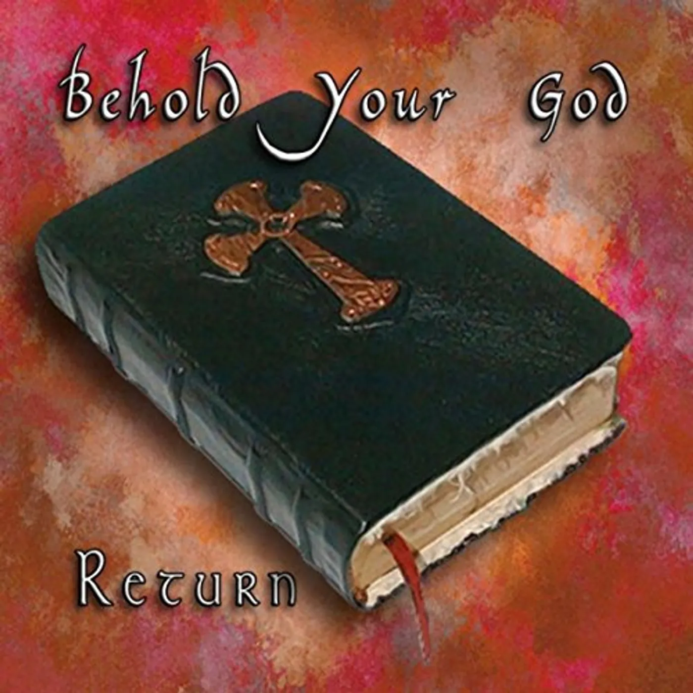 Return BEHOLD YOUR GOD CD