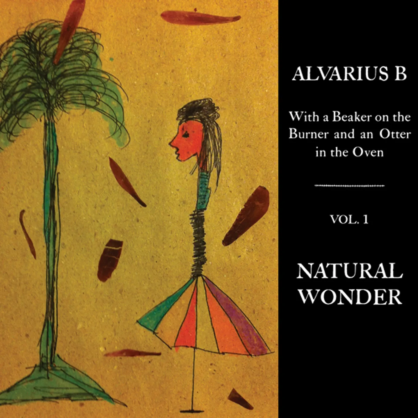 Alvarius B. WITH A BEAKER ON THE BURNER AND AN OTTER IN THE OVEN - VOL. 1 NATURAL WONDER Vinyl Record