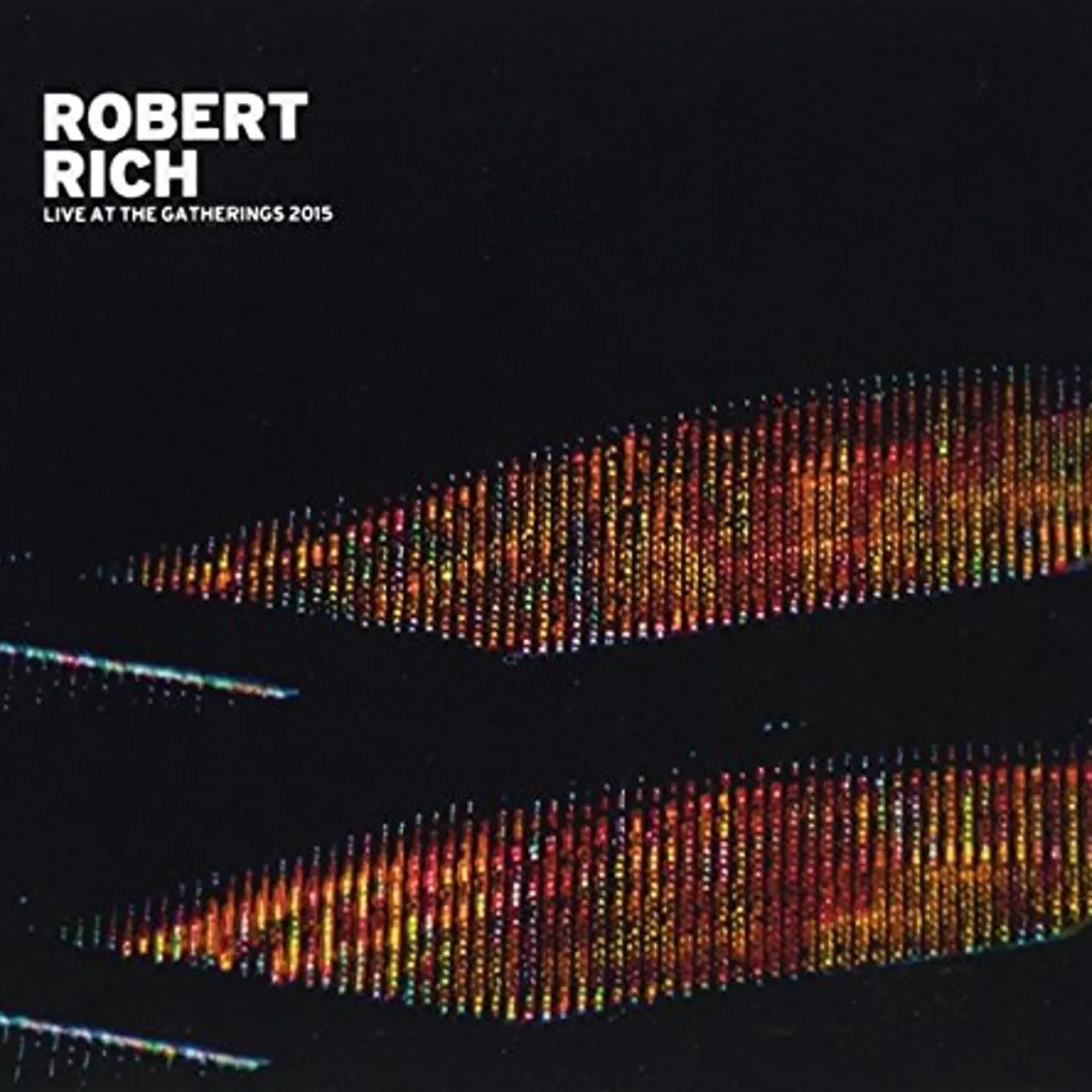 Robert Rich LIVE AT THE GATHERINGS 2015 CD