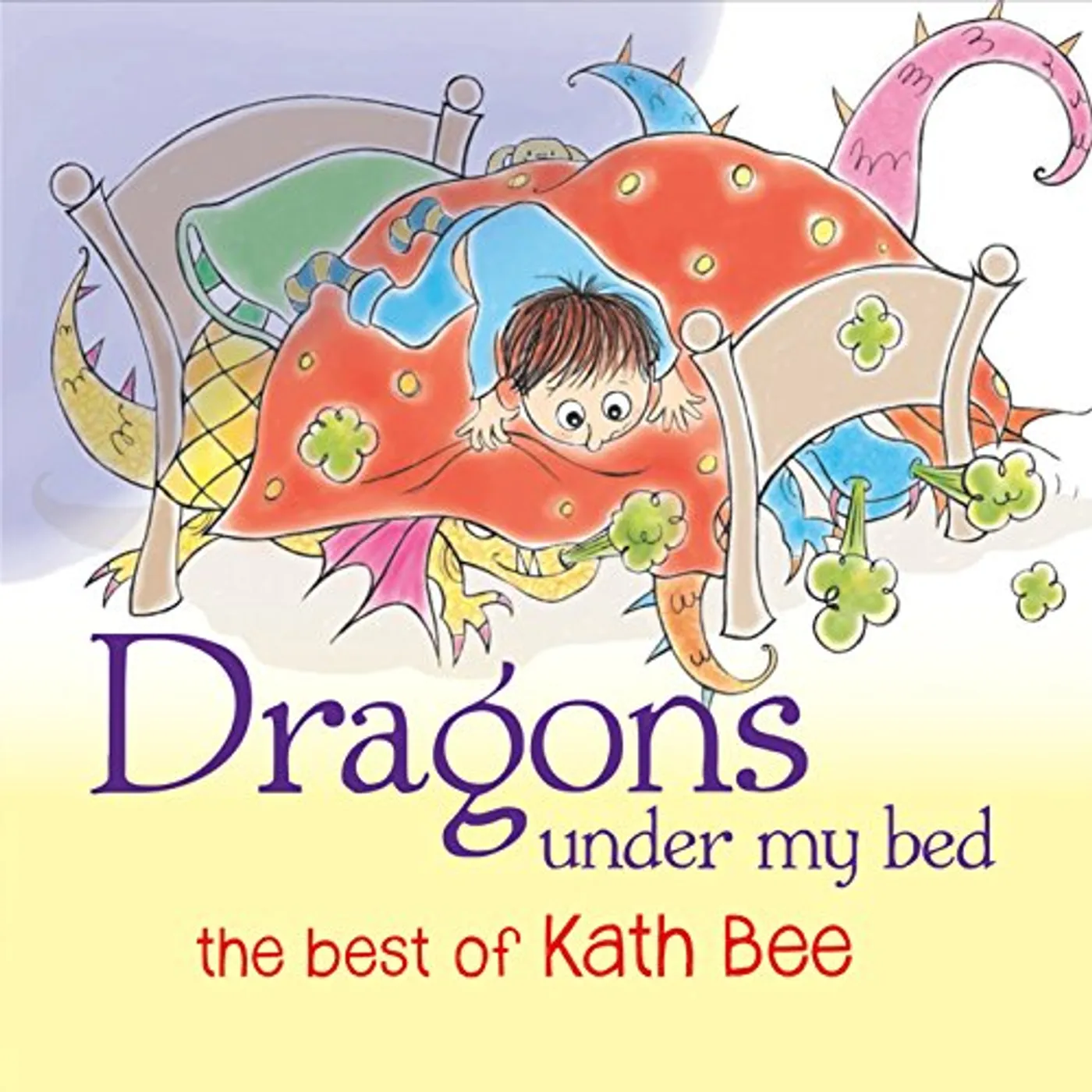 DRAGONS UNDER MY BED: B.O. KATH BEE CD