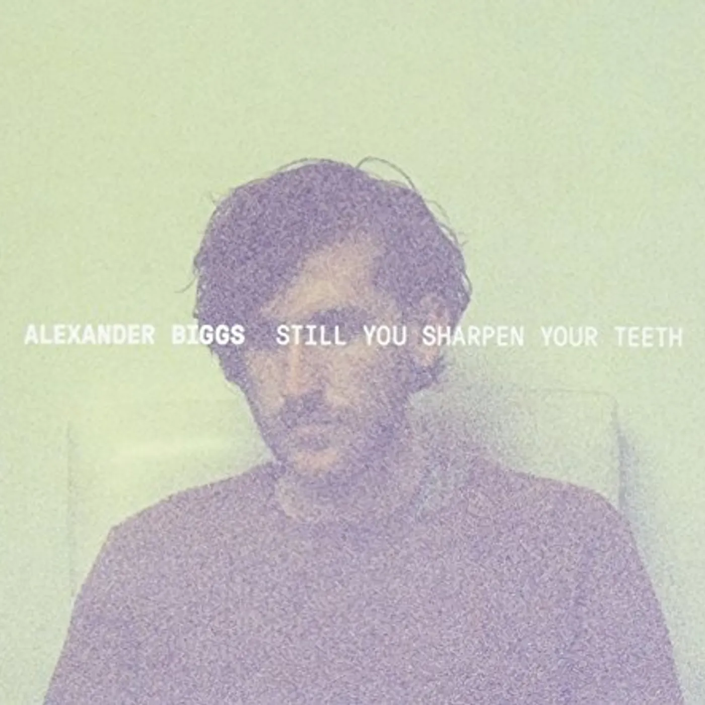Alexander Biggs STILL YOU SHARPEN YOUR TEETH CD