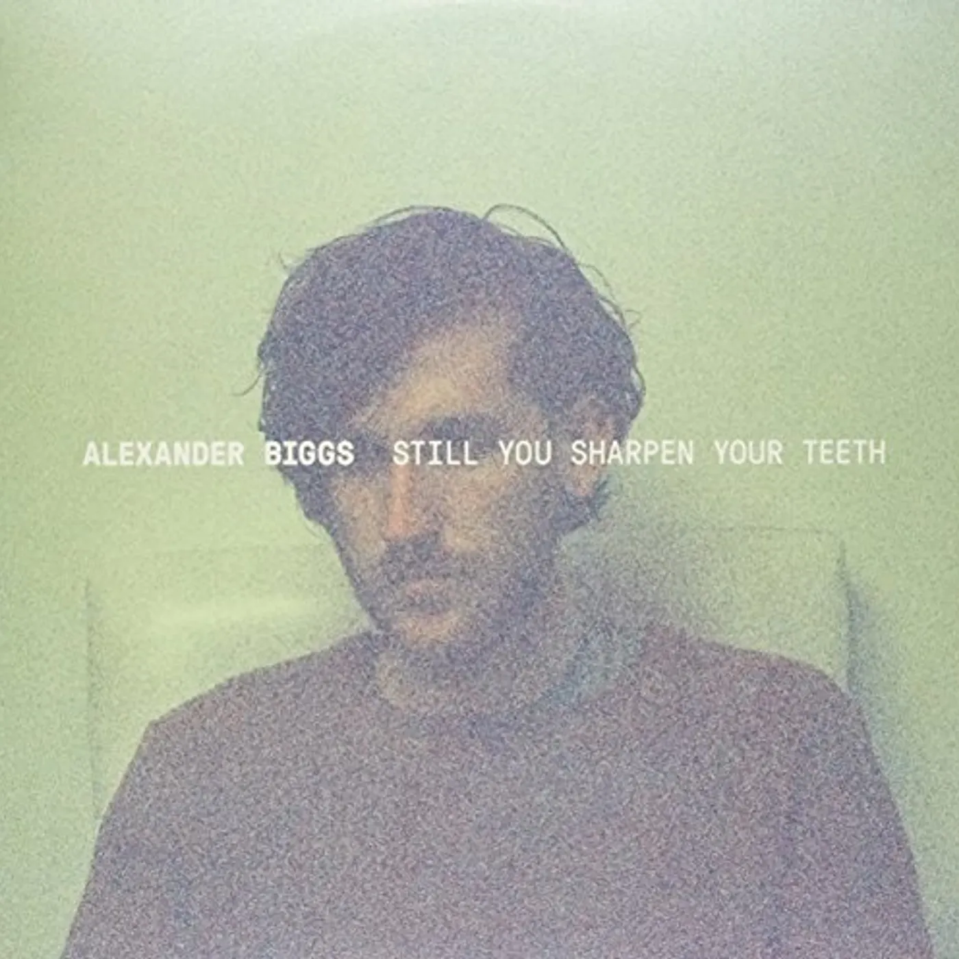 Alexander Biggs STILL YOU SHARPEN YOUR TEETH Vinyl Record