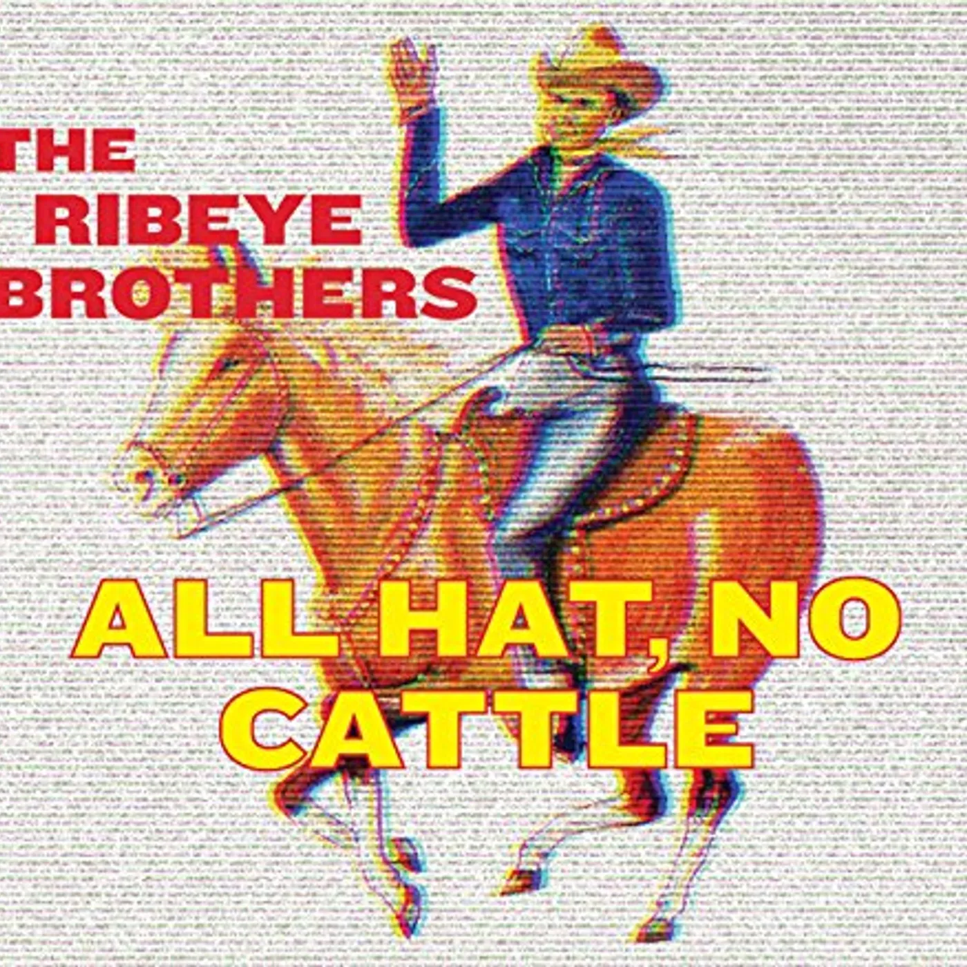 The Ribeye Brothers ALL HAT NO CATTLE CD