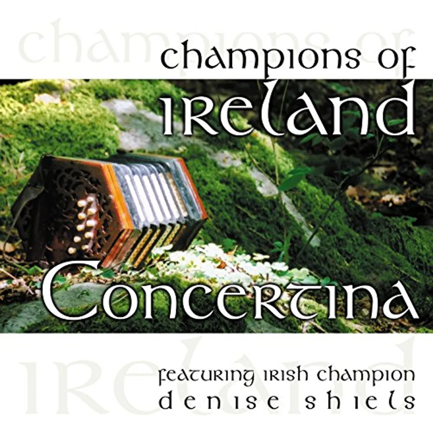 Denise Shiels CHAMPIONS OF IRELAND: CONCERTINA CD
