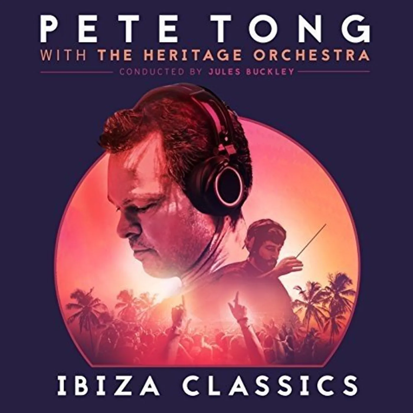 Pete Tong / Jules Buckley CLASSIC HOUSE IBIZA Vinyl Record