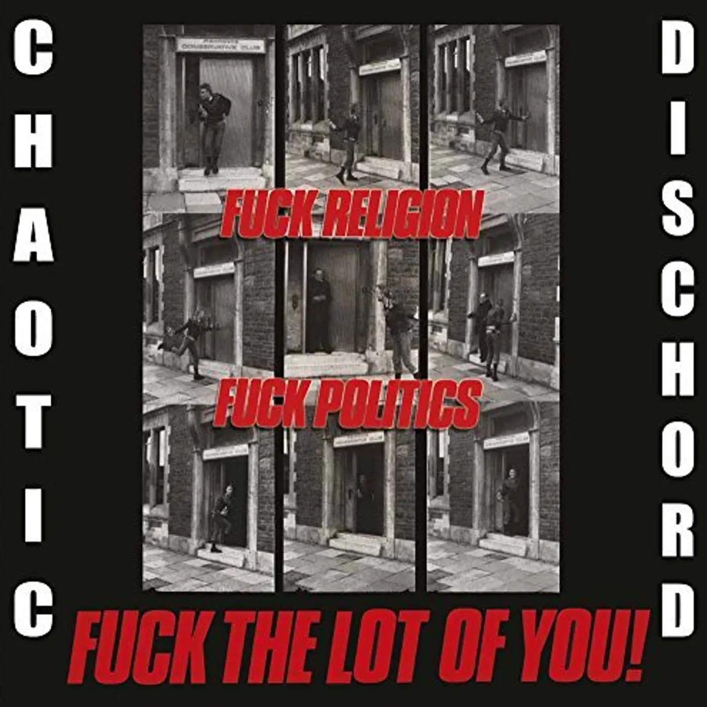 Chaotic Dischord FUCK RELIGION FUCK POLITICS FUCK THE LOT OF YOU CD
