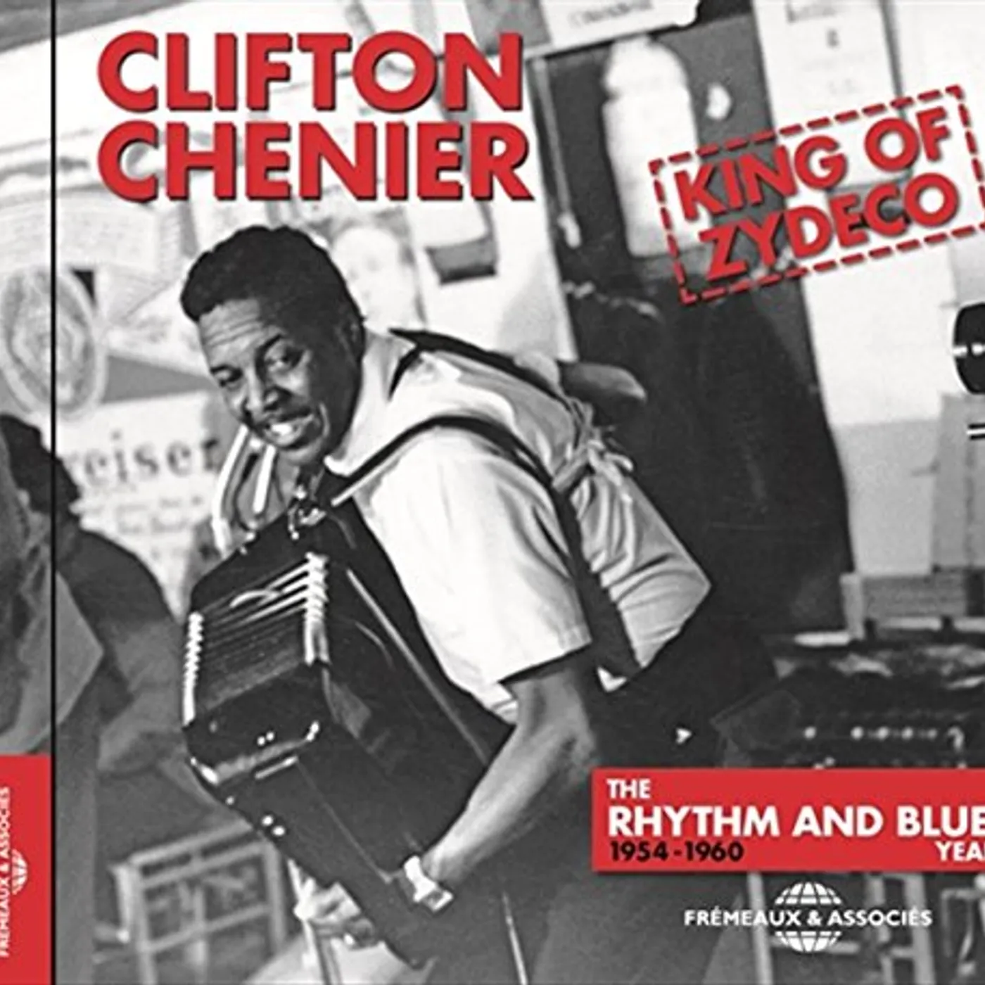 Clifton Chenier KING OF ZYDECO THE RHYTHM & BLUES YEARS 1954-1960 CD