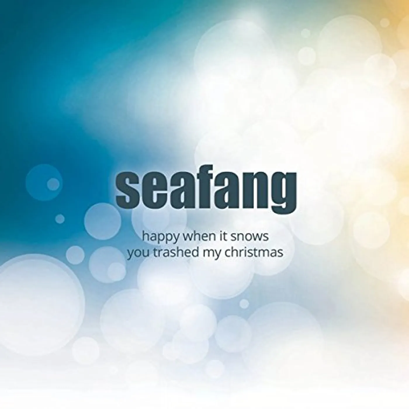 Seafang HAPPY WHEN IT SNOWS / YOU TRASHED MY CHRISTMAS Vinyl Record