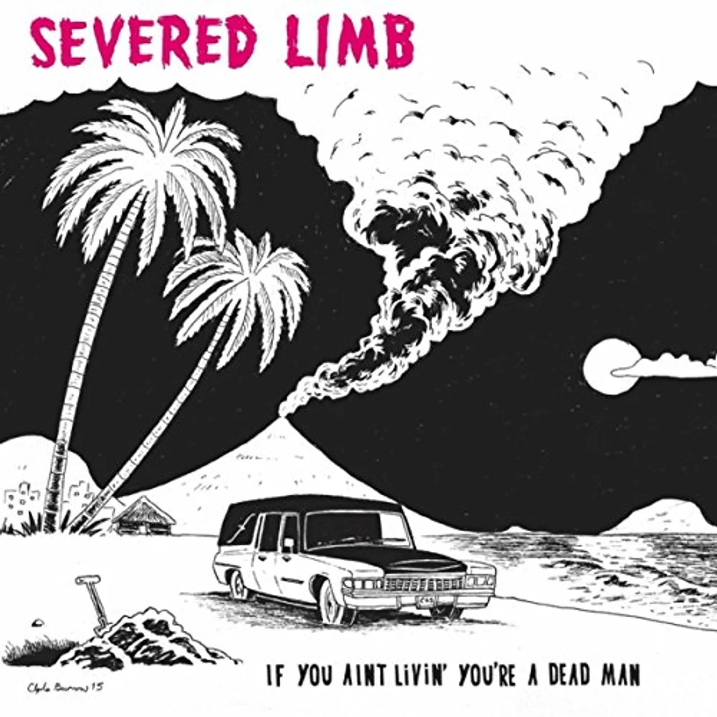 The Severed Limb IF YOU AINT LIVIN' YOU'RE A DEAD MAN CD