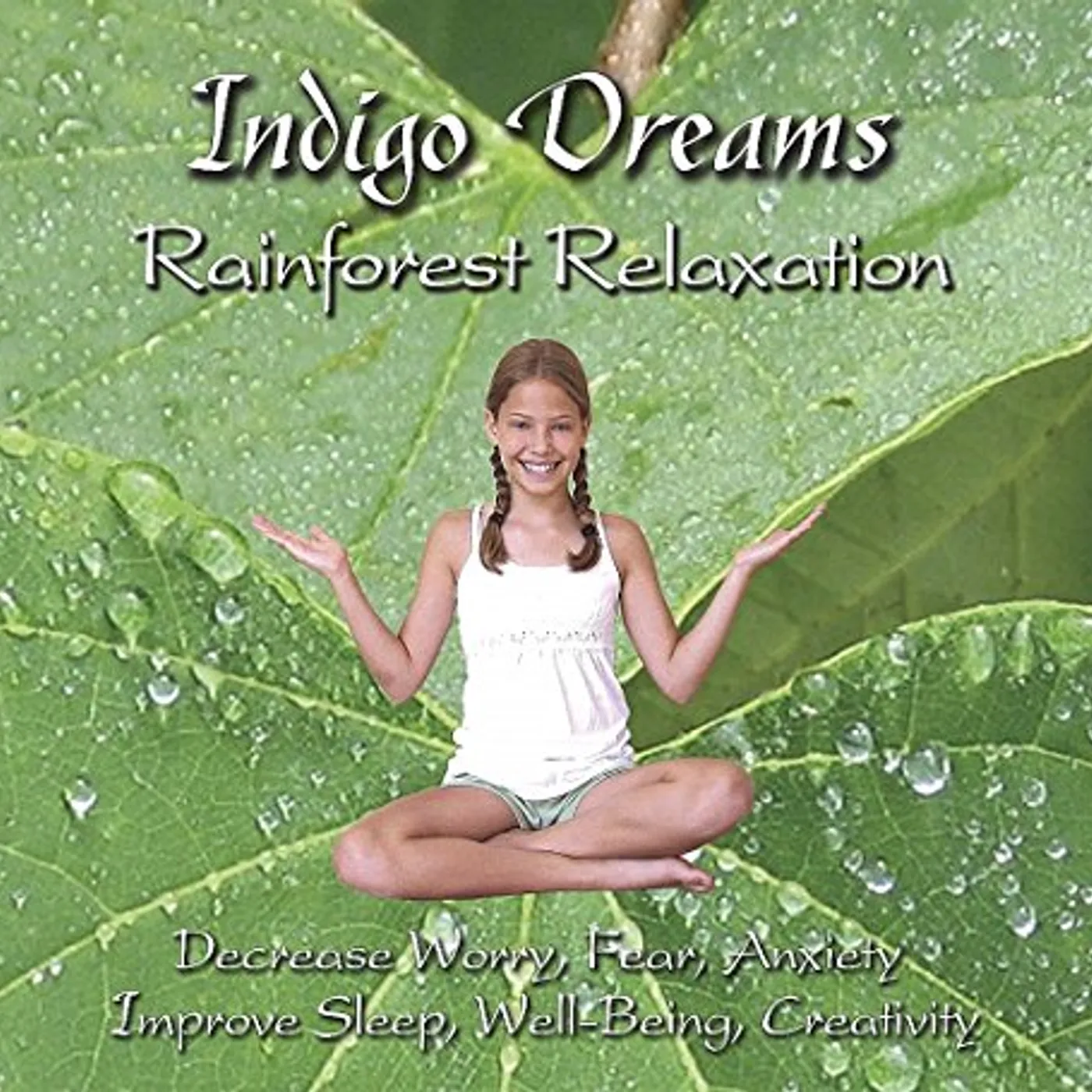 Lori Lite Indigo Dreams: Rainforest Relaxation Decrease Worry, Fear, Anxiety,  Improve Sleep, Well Being and Creativity CD