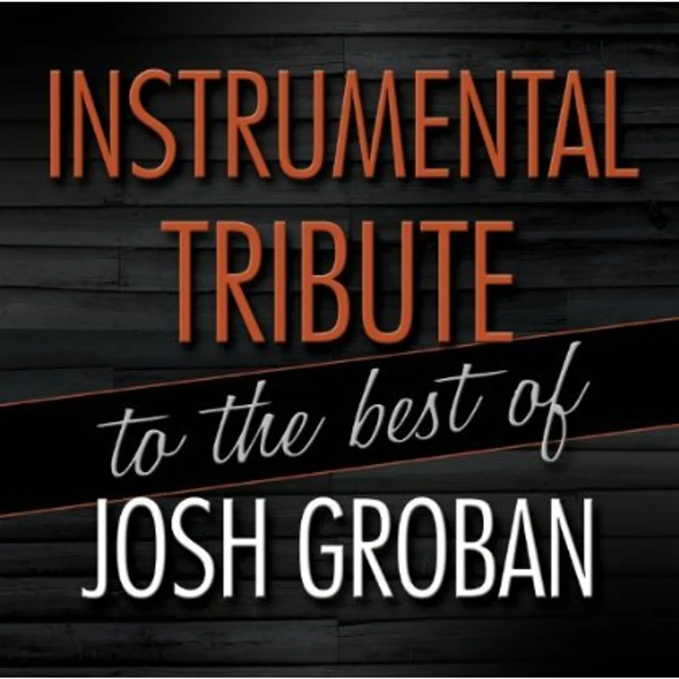 INSTRUMENTAL TRIBUTE TO THE BEST OF JOSH GROBAN CD