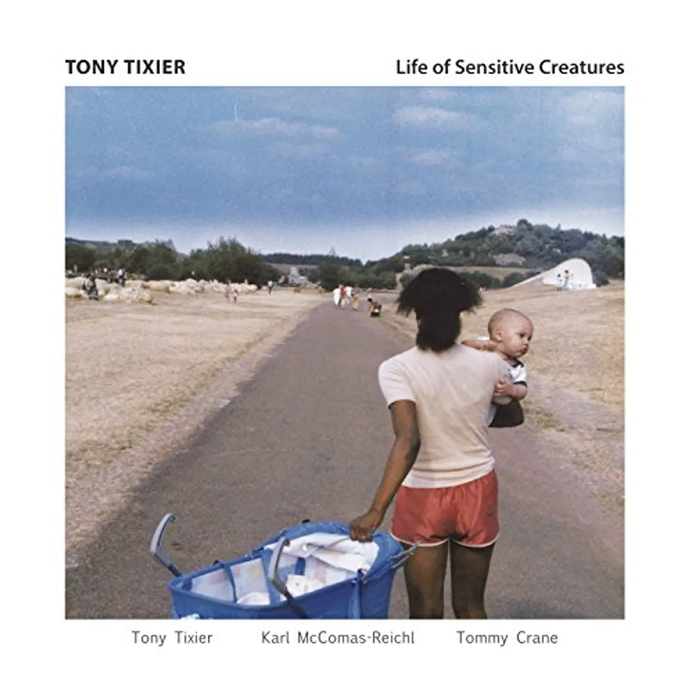 Tony Tixier LIFE OF SENSITIVE CREATURES CD