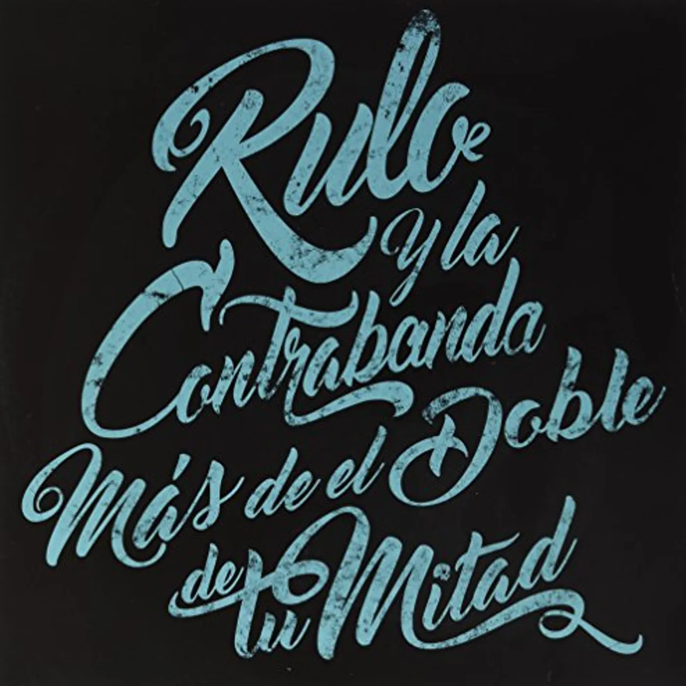 Rulo y la contrabanda MAS DE EL DOBLE DE TU MITAD CD
